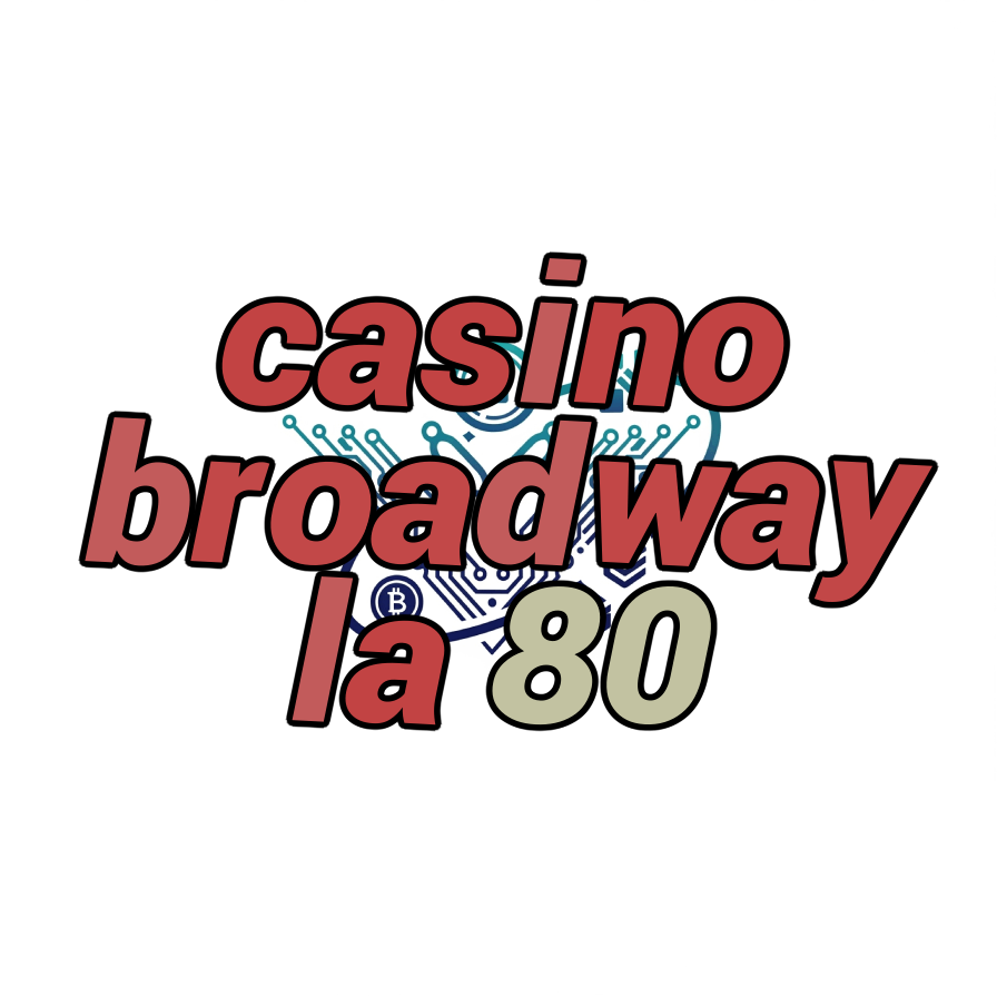 casino broadway la 80